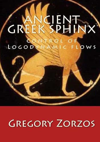 Ancient Greek Sphinx: Control of Logodynamic flows (9781448645886) by Zorzos, Gregory
