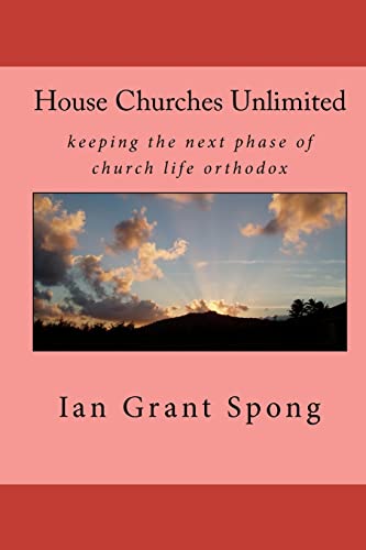 Imagen de archivo de House Churches Unlimited: keeping the next phase of church life orthodox a la venta por THE SAINT BOOKSTORE