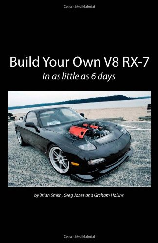 Build Your Own V8 Rx-7 (9781448648177) by Smith, Brian; Jones, Greg; Hollins, Graham