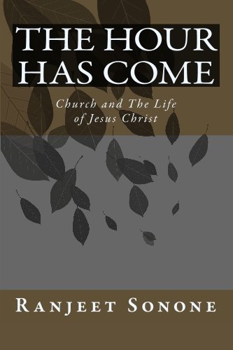 9781448648559: The Hour Has Come: Church and The Life of Jesus Christ