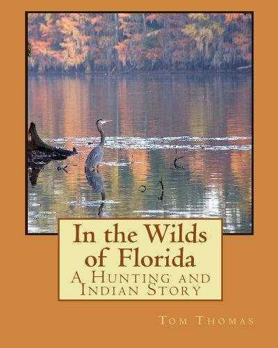 In the Wilds of Florida: A Hunting and Indian Story (9781448649600) by Cheiro