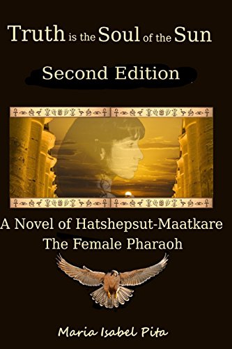 Beispielbild fr Truth is the Soul of the Sun - A Biographical Novel of Hatshepsut-Maatkare zum Verkauf von AwesomeBooks