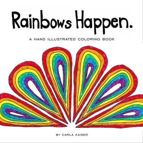 Beispielbild fr Rainbows Happen: a coloring book zum Verkauf von SecondSale