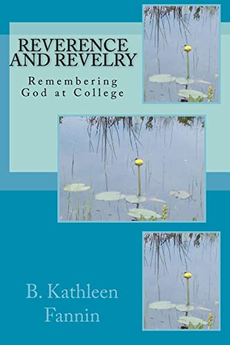 Stock image for Reverence and Revelry: Remembering God at College for sale by ThriftBooks-Atlanta