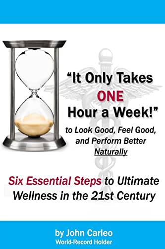 Beispielbild fr It Only Takes One Hour a Week: Six Essential Steps to Ultimate Wellness in the 21st Century zum Verkauf von Best and Fastest Books