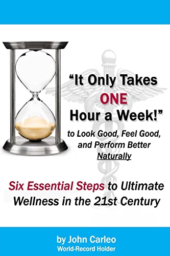 Stock image for It Only Takes One Hour a Week: Six Essential Steps to Ultimate Wellness in the 21st Century for sale by ThriftBooks-Atlanta