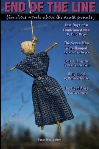 End of the Line: Five short novels about the death penalty (9781448662722) by Hugo, Victor; Gaskell, Eizabeth; Collins, Wilkie; Melville, Herman; Andreyev, Leonid