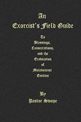 9781448663903: An Exorcist's Field Guide: to Blessings, Consecrations and the Banishment of Malevolant Entities
