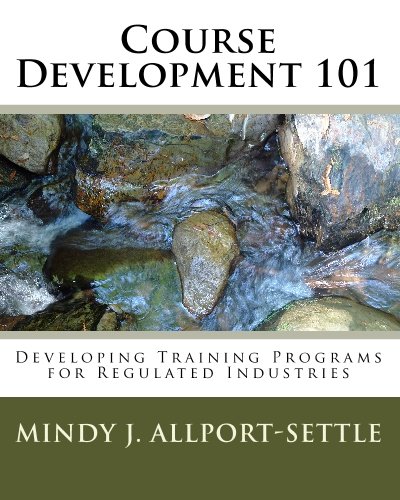 Beispielbild fr Course Development 101: Developing Training Programs for Regulated Industries zum Verkauf von Revaluation Books