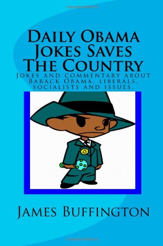 Stock image for Daily Obama Jokes Saves The Country: Jokes and commentary about Barack Obama, liberals, socialists and issues. for sale by Revaluation Books