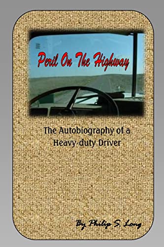 Beispielbild fr Peril on the Highway: The Autobiography of a Heavy-duty Driver zum Verkauf von THE SAINT BOOKSTORE