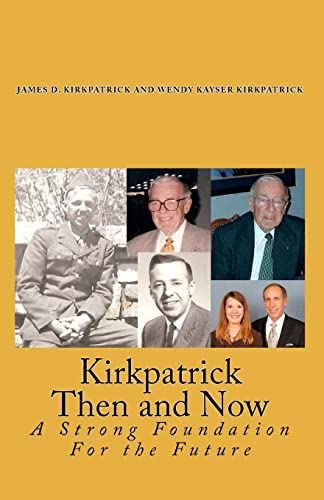 Imagen de archivo de Kirkpatrick Then and Now : A Strong Foundation for the Future a la venta por Better World Books