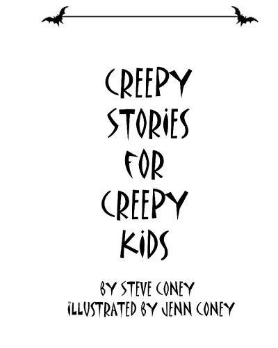 Creepy Stories for Creepy Kids - Steve Coney/ Jenn Coney