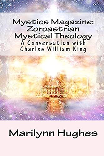 Beispielbild fr Mystics Magazine: Zoroastrian Mystical Theology: A Conversation with Charles William King [Soft Cover ] zum Verkauf von booksXpress