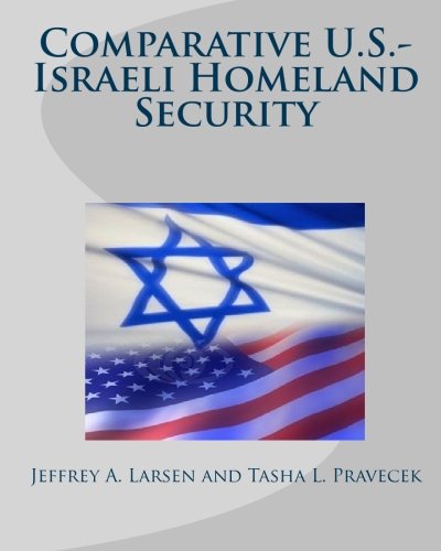 Comparative U.S.-Israeli Homeland Security (9781448676385) by Larsen, Jeffrey A.; Pravecek, Tasha L.