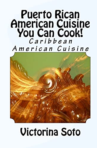 9781448682423: Puerto Rican American Cuisine You Can Cook!: Caribbean American Cuisine: Volume 1