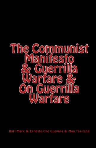 The Communist Manifesto & Guerrilla Warfare & On Guerrilla Warfare (9781448684465) by Marx, Karl; Guevara, Ernesto Che; Tse-tung, Mao