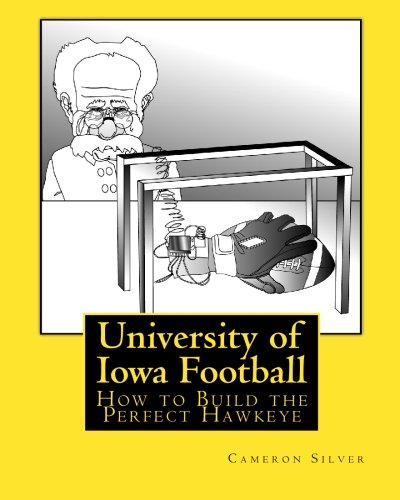 Stock image for University of Iowa Football: How to Build the Perfect Hawkeye for sale by Revaluation Books