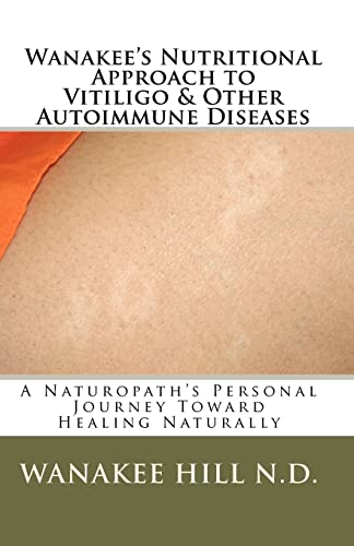 9781448686445: Wanakee' s Nutritional Approach to Vitiligo & Other Autoimmune Diseases: A Naturopath's Personal Journey Toward Healing Naturally