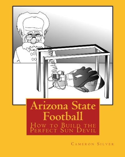 Stock image for Arizona State Football: How to Build the Perfect Sun Devil for sale by ThriftBooks-Dallas