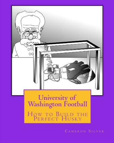 Stock image for University of Washington Football: How to Build the Perfect Husky for sale by Revaluation Books