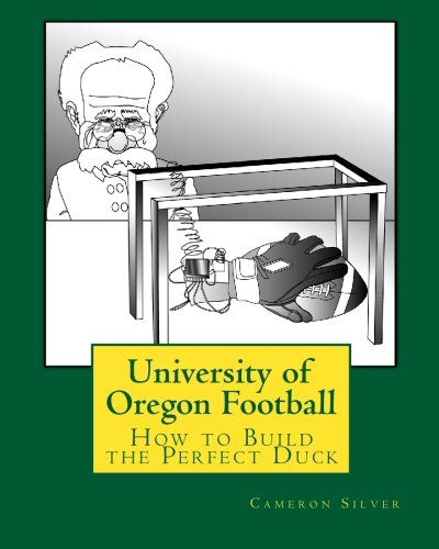 Stock image for University of Oregon Football: How to Build the Perfect Duck for sale by Revaluation Books