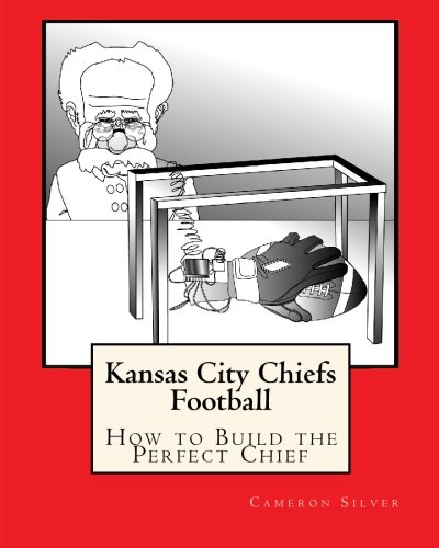 Stock image for Kansas City Chiefs Football: How to Build the Perfect Chief for sale by Revaluation Books
