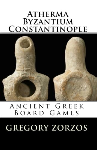 Atherma Byzantium - Constantinople: Ancient Greek Board Games (Greek Edition) - Gregory Zorzos