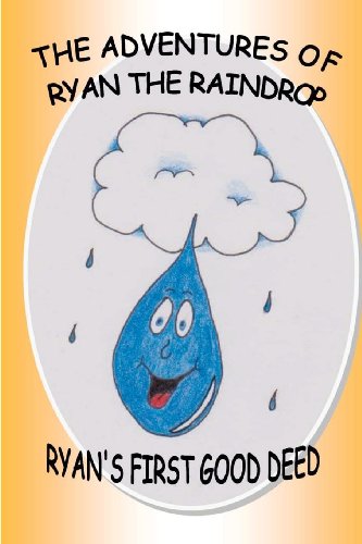 Imagen de archivo de The Adventures Of Ryan The Raindrop: Ryan's First Good Deed (Volume 1) a la venta por Books From California