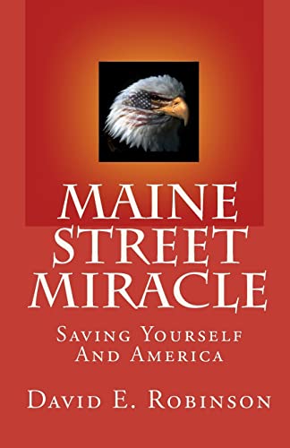 Maine Street Miracle: Saving Yourself And America (9781448692491) by Robinson, David E.
