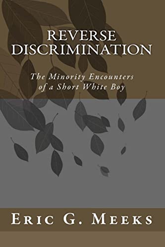 Beispielbild fr Reverse Discrimination: The Minority Encounters of a Short White Boy zum Verkauf von THE SAINT BOOKSTORE