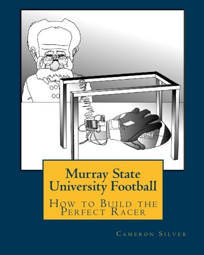Stock image for Murray State University Football: How to Build the Perfect Racer for sale by Revaluation Books
