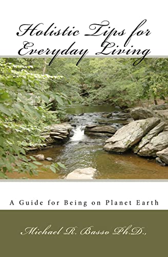 Imagen de archivo de Holistic Tips for Everyday Living: A Guide for Being on Planet Earth a la venta por THE SAINT BOOKSTORE