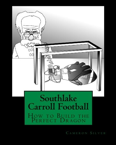 Stock image for Southlake Carroll Football: How to Build the Perfect Dragon for sale by Revaluation Books
