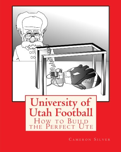 Stock image for University of Utah Football: How to Build the Perfect Ute for sale by Revaluation Books
