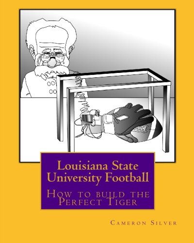 Stock image for Louisiana State University Football: How to build the Perfect Tiger for sale by Revaluation Books