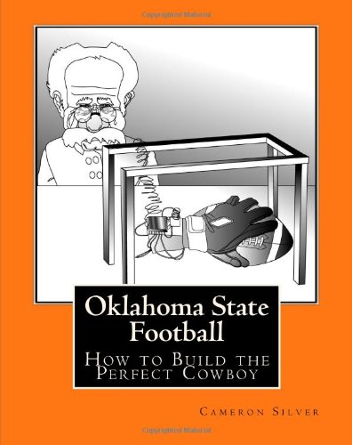 Stock image for Oklahoma State Football: How to Build the Perfect Cowboy for sale by Revaluation Books