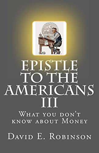 Epistle to the Americans III: What you don't know about Money (9781448698844) by Robinson, David E.