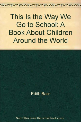 Beispielbild fr This Is the Way We Go to School: A Book About Children Around the World zum Verkauf von Better World Books