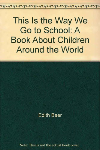 Stock image for This Is the Way We Go to School: A Book About Children Around the World for sale by Better World Books