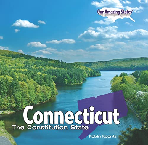 Connecticut: The Constitution State (Our Amazing States) - Koontz, Robin Michal