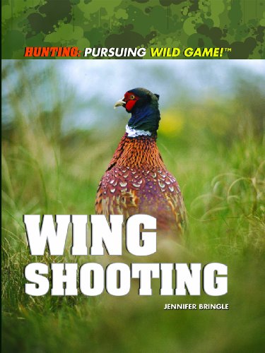 Imagen de archivo de Wing Shooting (Hunting: Pursuing Wild Game!) a la venta por Lake Country Books and More