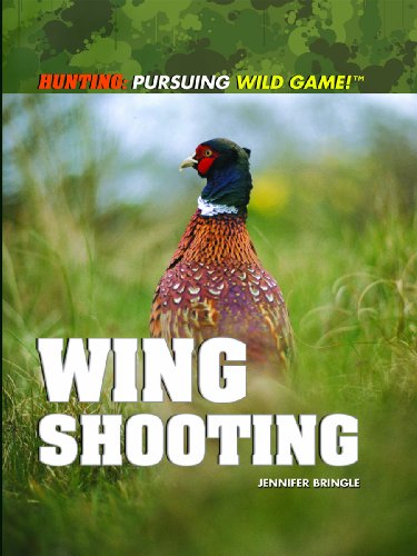 Stock image for Wing Shooting (Hunting: Pursuing Wild Game!) for sale by Lake Country Books and More