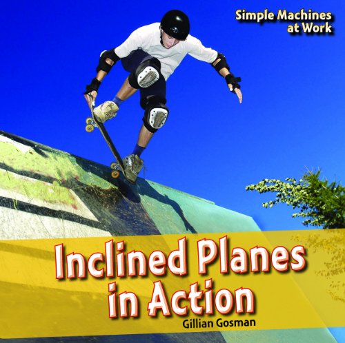 9781448813032: Inclined Planes in Action (Simple Machines at Work)