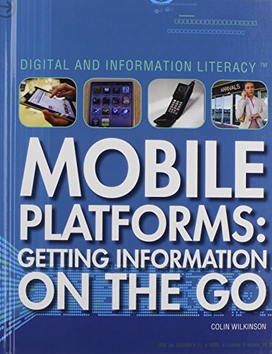 9781448813209: Mobile Platforms: Getting Information on the Go (Digital and Information Literacy)