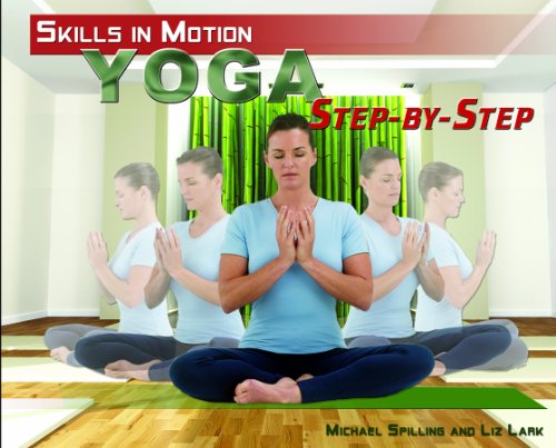 Beispielbild fr Yoga Step-by-Step (Skills in Motion) zum Verkauf von The Book Cellar, LLC