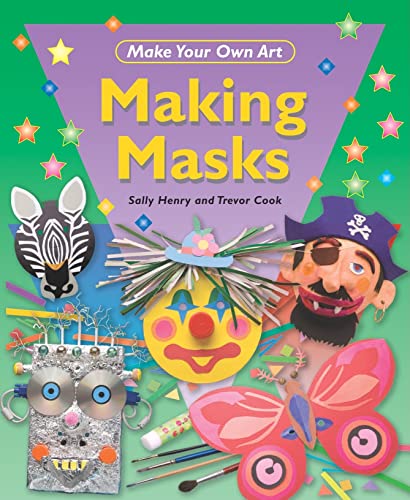 9781448815838: Making Masks (Make Your Own Art)