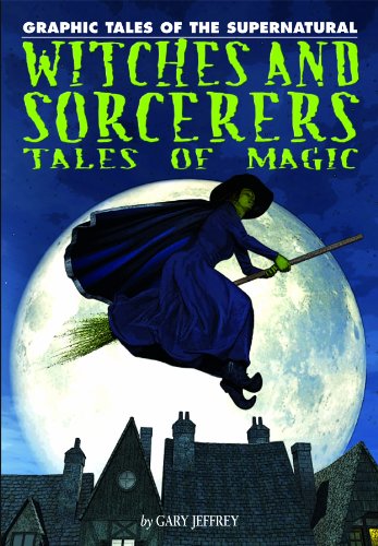 9781448819003: Witches and Sorcerers: Tales of Magic (Graphic Tales of the Supernatural)