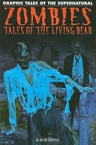 Zombies: Tales of the Living Dead (Graphic Tales of the Supernatural) (9781448819072) by Shone, Rob