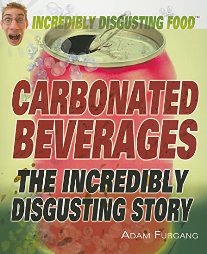 Stock image for Carbonated Beverages : The Incredibly Disgusting Story for sale by Better World Books